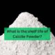 What is the shelf life of calcite powder?