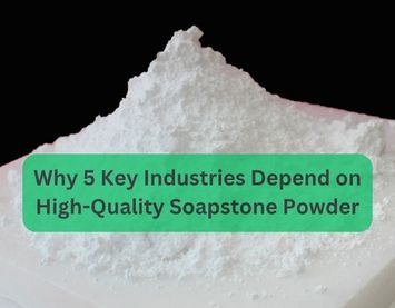 Why 5 Key Industries Depend on High-Quality Soapstone Powder