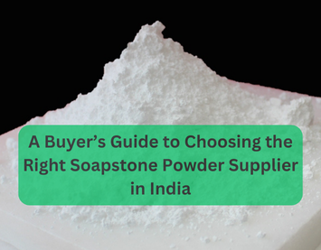 A Buyer’s Guide to Choosing the Right Soapstone Powder Supplier in India
