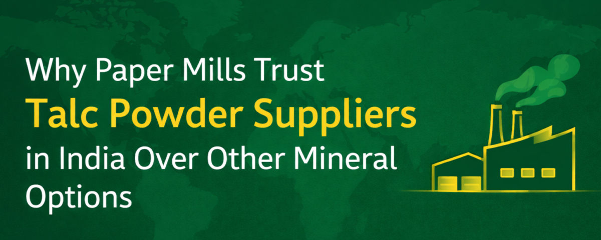 Why Paper Mills Trust Talc Powder Suppliers in India Over Other Options
